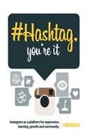 # Hashtag, You're It!: Instagram as a Platform for Expression, Learning, Growth, and Community,