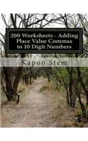 200 Worksheets - Adding Place Value Commas to 10 Digit Numbers: Math Practice Workbook(7 200 Days Math Placing Comma)
