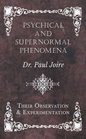 Psychical and Supernormal Phenomena - Their Observation and Experimentation