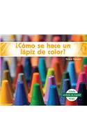 CóMo Se Hace Un láPiz De Color? / How is a Crayon Made?: (CóMo Se Hace? / How is it Made?)