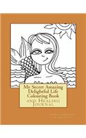 My Secret Amazing Delightful Life: Colouring Book and Healing Journal