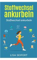 Stoffwechsel ankurbeln: Wie Sie ihren Stoffwechsel wieder in Schwung bringen und durch 10000 Schritte am Tag Fett verbrennen