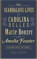 Scandalous Lives of Carolina Belles Marie Boozer and Amelia Feaster