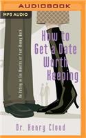 How to Get a Date Worth Keeping