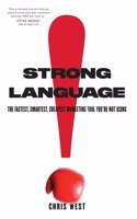 Strong Language: The Fastest, Smartest, Cheapest Marketing Tool You're Not Using