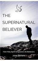 The Supernatural Believer