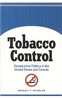 Tobacco Control: Comparative Politics in the United States and Canada