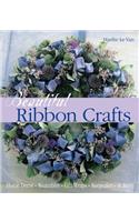 Beautiful Ribbon Crafts: Home Decor,  Wearables, Gift Wraps,  Keepsakes