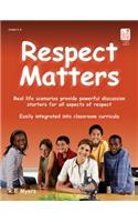 Respect Matters: Real Life Scenarios Provide Powerful Discussion Starters for All Aspects of Respect