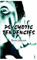 Psychotic Tendencies