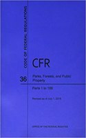 Code of Federal Regulations Title 36, Parks, Forests and Public Property, Parts 1-199, 2016