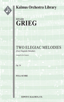 Two Elegiac Melodies, Op. 34 (Zwei Elegische Melodier, Composer's Orchestration): Score(Kalmus Orchestra Library)