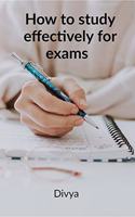 How to study effectively for exams