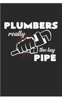 Plumbers really the lay pipe