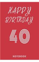 Happy 40th Birthday Notebook & Journal - Happy birthday Gift: 120 Pages, 6 x 9 unique B-day diary, black composition book with white typing, Birthday Gift