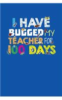 I Have Bugged My Teacher For 100 Days