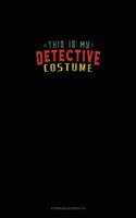 This Is My Detective Costume
