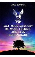 May Your Freddie Be More Mercury And Less Retrograde