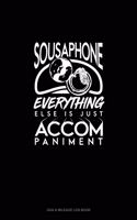 Sousaphone, Everything Else Is Just Accompaniment: Gas & Mileage Log Book(1003 Gas & Mileage Log Book)