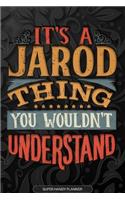 It's A Jarod Thing You Wouldn't Understand: Jarod Name Planner With Notebook Journal Calendar Personal Goals Password Manager & Much More, Perfect Gift For Jarod