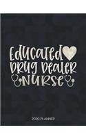 Educated Drug Dealer Nurse 2020 Planner