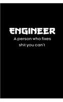 Engineer A person who fixes shit you can't journal gifts