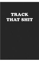 Track That Shit