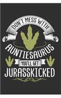 Don't Mess With Auntiesaurus You'll Get Jurasskicked: Gifts for auntie, gifts for auntie from niece, auntie gifts for women 6x9 Journal Gift Notebook with 125 Lined Pages