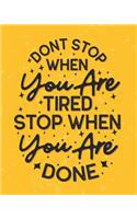 Don't Stop When You Are Tired, Stop When You Are Done: [2020 Weekly & Monthly Motivational Planner] Mustard Yellow, Black and White
