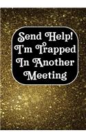 Send Help! I'm Trapped In Another Meeting