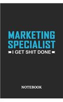 Marketing Specialist I Get Shit Done Notebook: 6x9 inches - 110 ruled, lined pages - Greatest Passionate Office Job Journal Utility - Gift, Present Idea