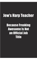 Jew�s Harp Teacher Because Freaking Awesome Is Not an Official Job Title.