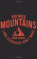 You Need Mountains Long Staircases Don't Make Good Hikers