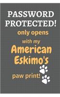 Password Protected! only opens with my American Eskimo's paw print!: For American Eskimo Dog Fans