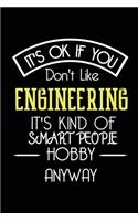 It's OK If You Don't Like Engineering It's Kind Of Smart People Hobby Anyway: Funny Notebook -Gift for Engineer Women Men - Blank Lined Gag Journal - 6x9 Inches - 110 Pages