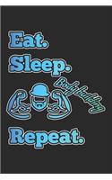 Eat Sleep Body Building Repeat
