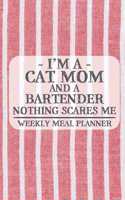 I'm a Cat Mom and a Bartender Nothing Scares Me Weekly Meal Planner