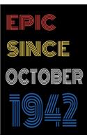 Epic Since October 1942 Notebook Birthday Gift For Women/Men/Boss/Coworkers/Colleagues/Students/Friends.
