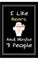 I Like Bears And Maybe 3 People: Notebook And Journal Gift - 120 pages Funny Bears Blank Lined Journal Notebook Planner