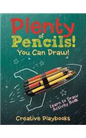 Plenty of Pencils! You Can Draw! Learn to Draw Activity Book