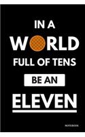 In A World Full Of Tens Be An Eleven Notebook: (Stranger Things Notebook)