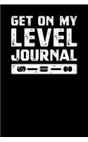 Get On My Level Journal
