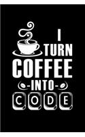 I Turn Coffee -Into- Code: Lined A5 Notebook for Coffee Journal