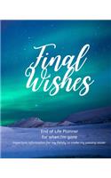 Final Wishes - End of Life Planner For When I'm Gone