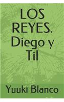 REYES. Diego y Til