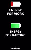 Energy for Work - Energy for Rafting Notebook: 120 ruled Pages 6'x9'. Journal for Player and Coaches. Writing Book for your training, your notes at work or school. Cool Gift for Rafting Fans and 