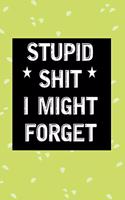 Stupid Shit I Might Forget