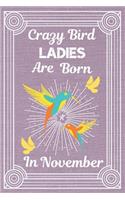 Crazy Bird Ladies Are Born In November