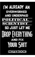 I'm Already An Overworked And Underpaid Political Scientist. So Just Let Me Drop Everything And Fix Your Shit!