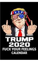 Trump 2020 Fuck Your Feelings Calendar